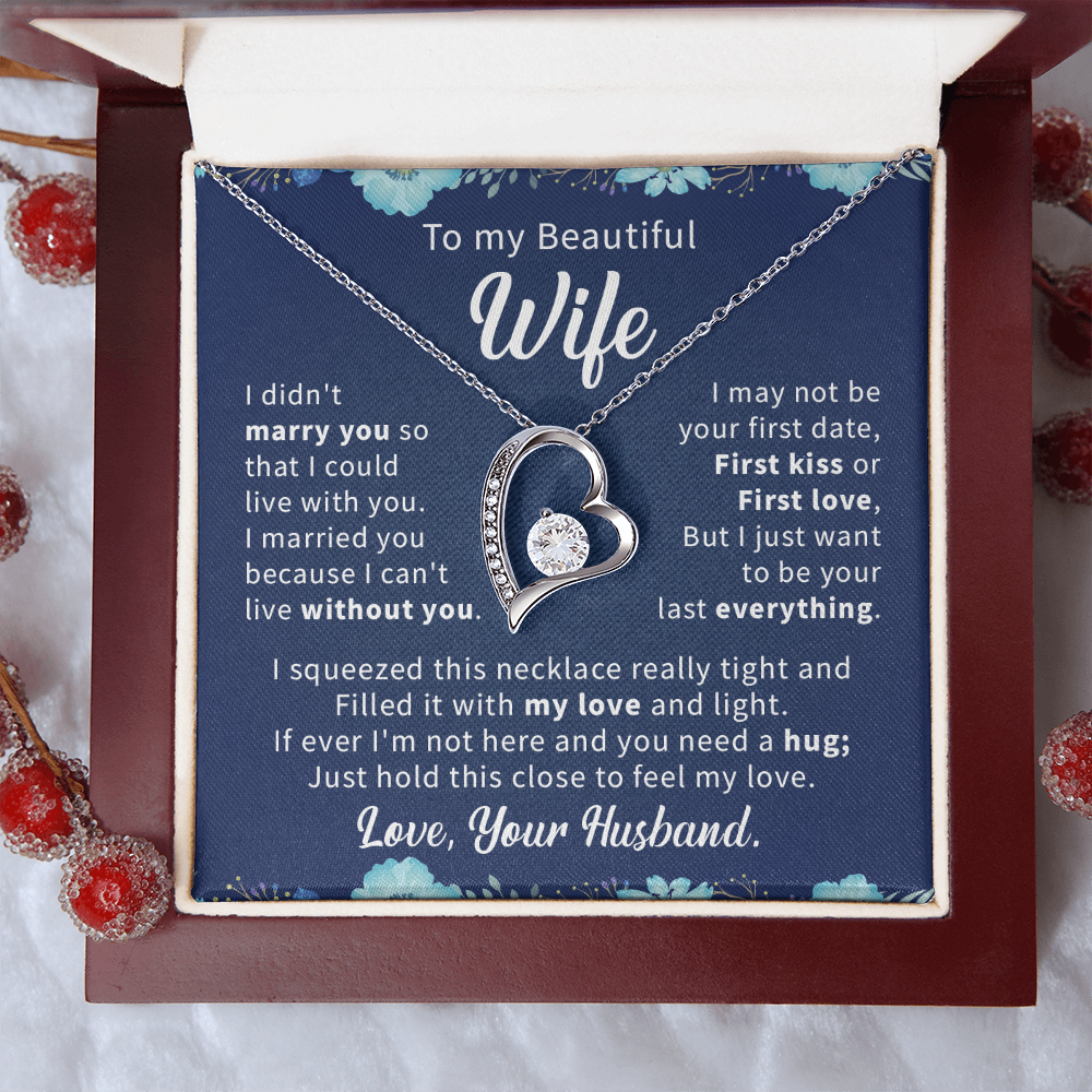 To my beautiful wife necklace i didn't marry you so that i could live with you.