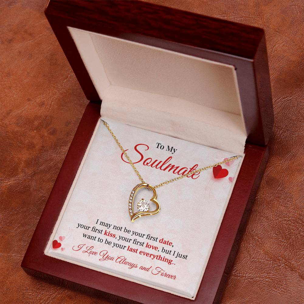 To my soulmate necklace gift, i may not your first date, your first kiss, your first love.V2