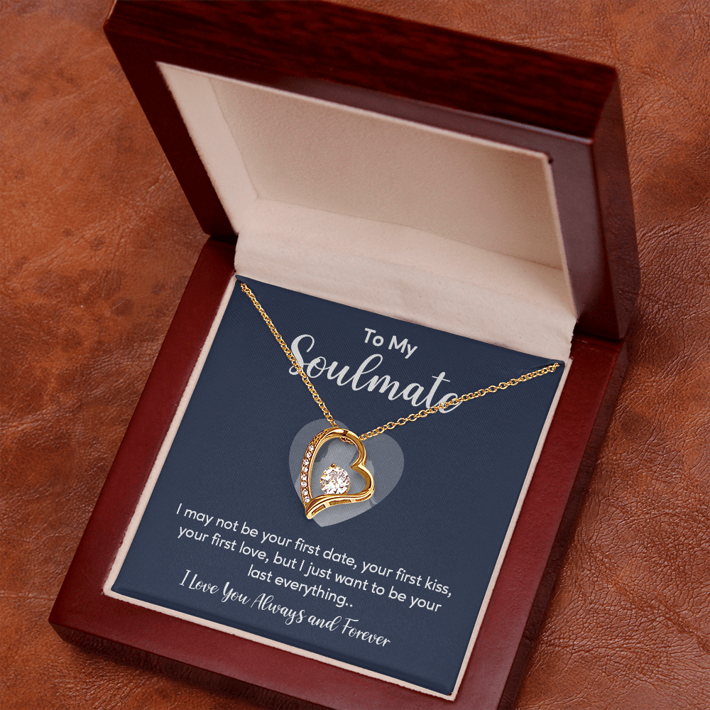 To my soulmate necklace gift, i may not your first date, your first kiss, your first love.V5