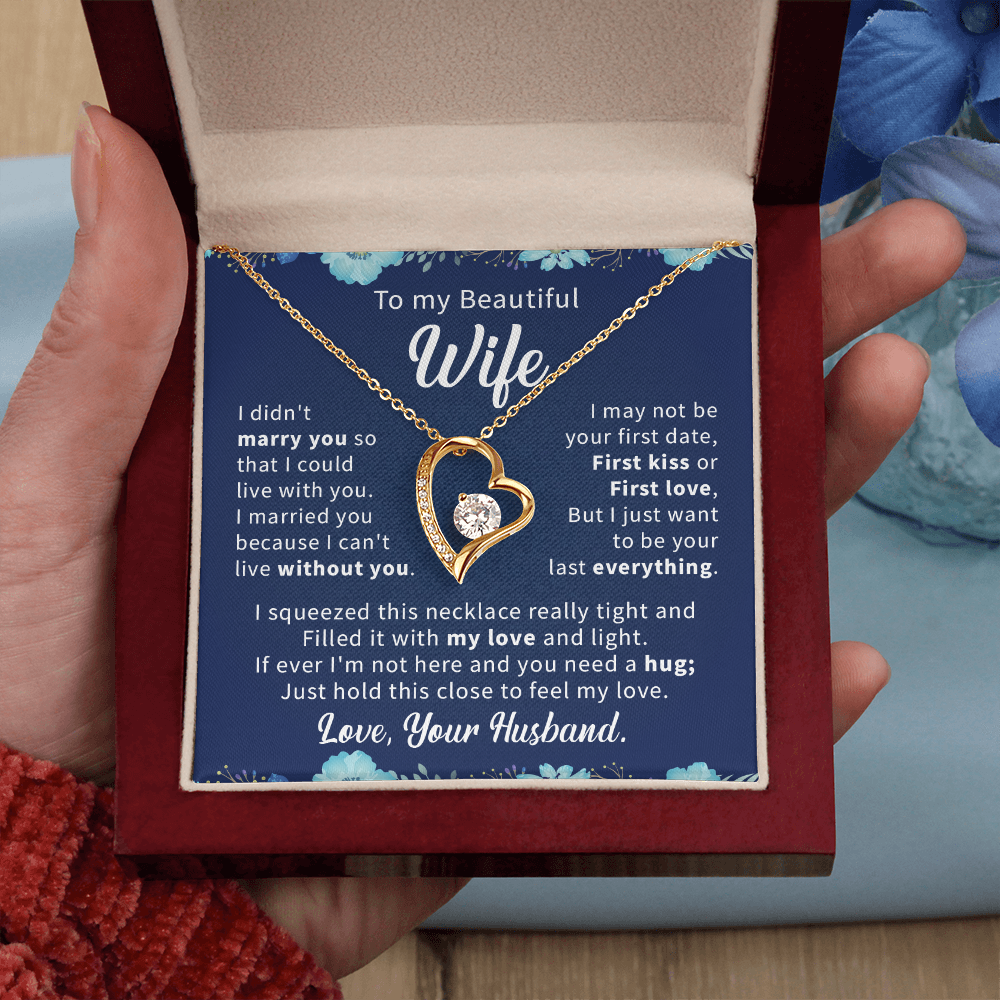 To my beautiful wife necklace i didn't marry you so that i could live with you.