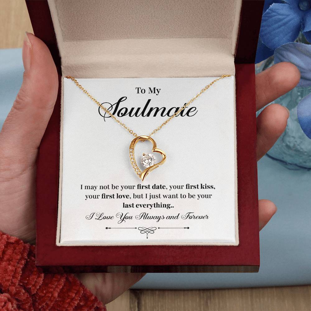 To my soulmate necklace gift, i may not your first date, your first kiss, your first love.V4