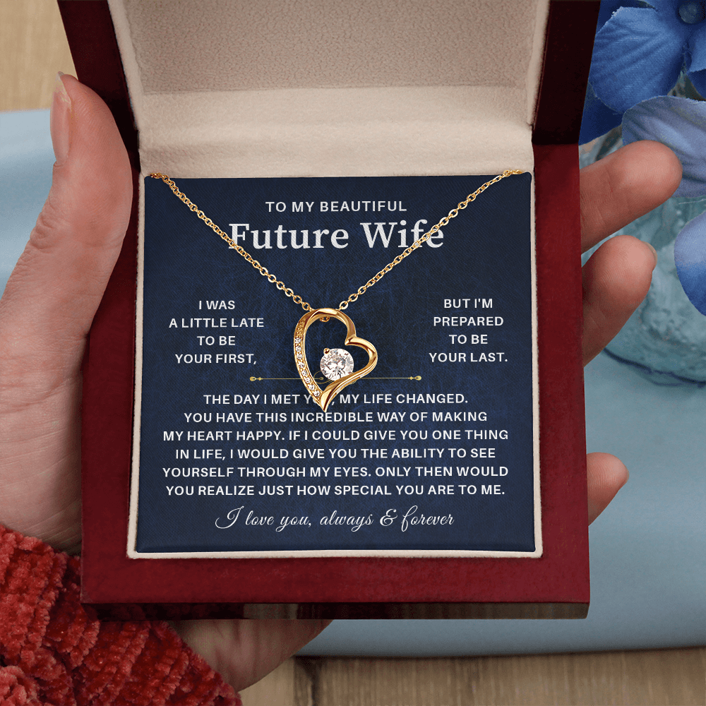 To my beautiful future wife i was a little late to be your first but i'm prepared to be your last.