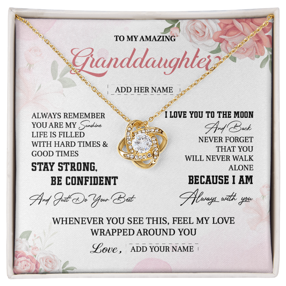 (Custom) To my amazing granddaughter always remember you are my sunshine life is filled whit hard time and good time.
