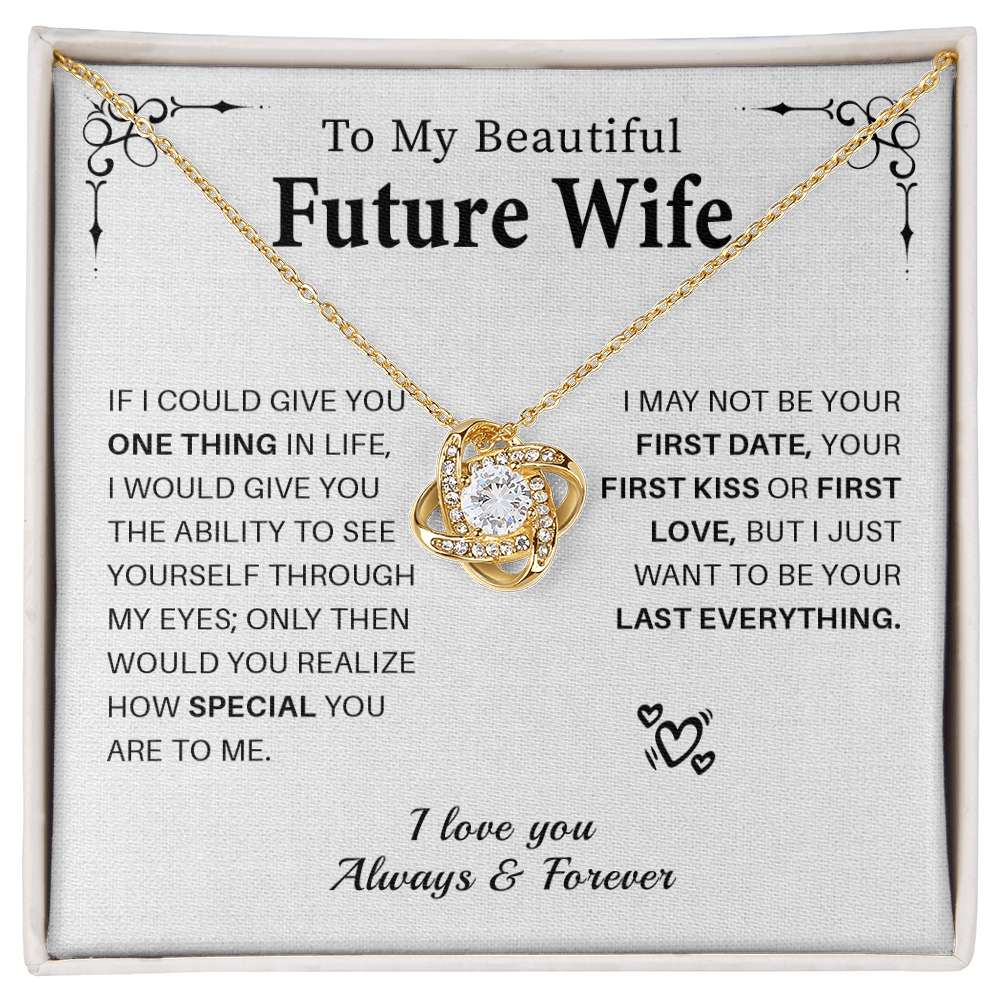 To my beautiful future wife if i could give you one thing in life.