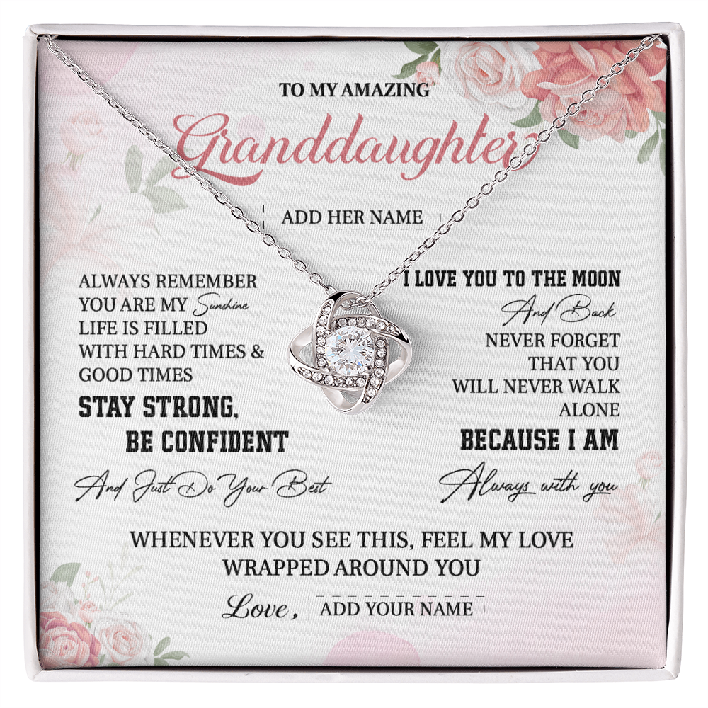 (Custom) To my amazing granddaughter always remember you are my sunshine life is filled whit hard time and good time.