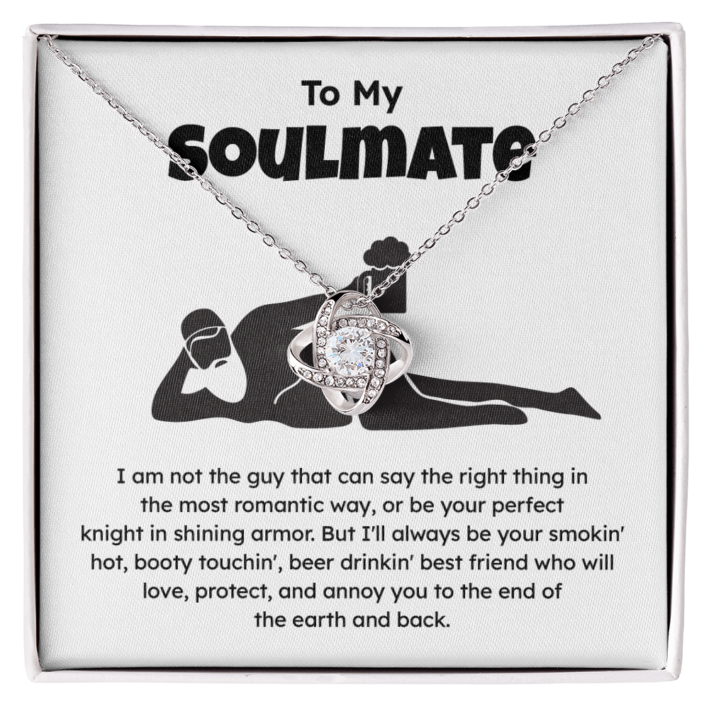 To my soulmate i am not the guy that can say the right thing in the most romantic way.