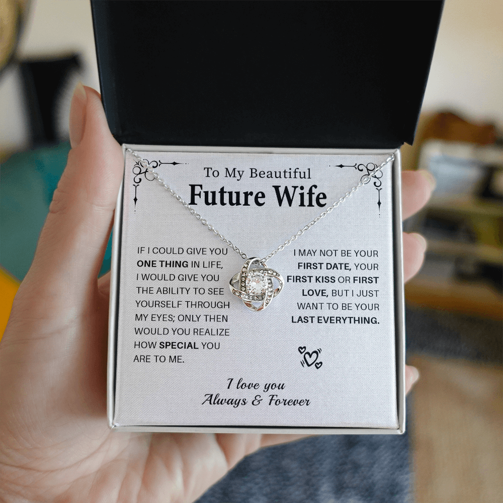 To my beautiful future wife if i could give you one thing in life.