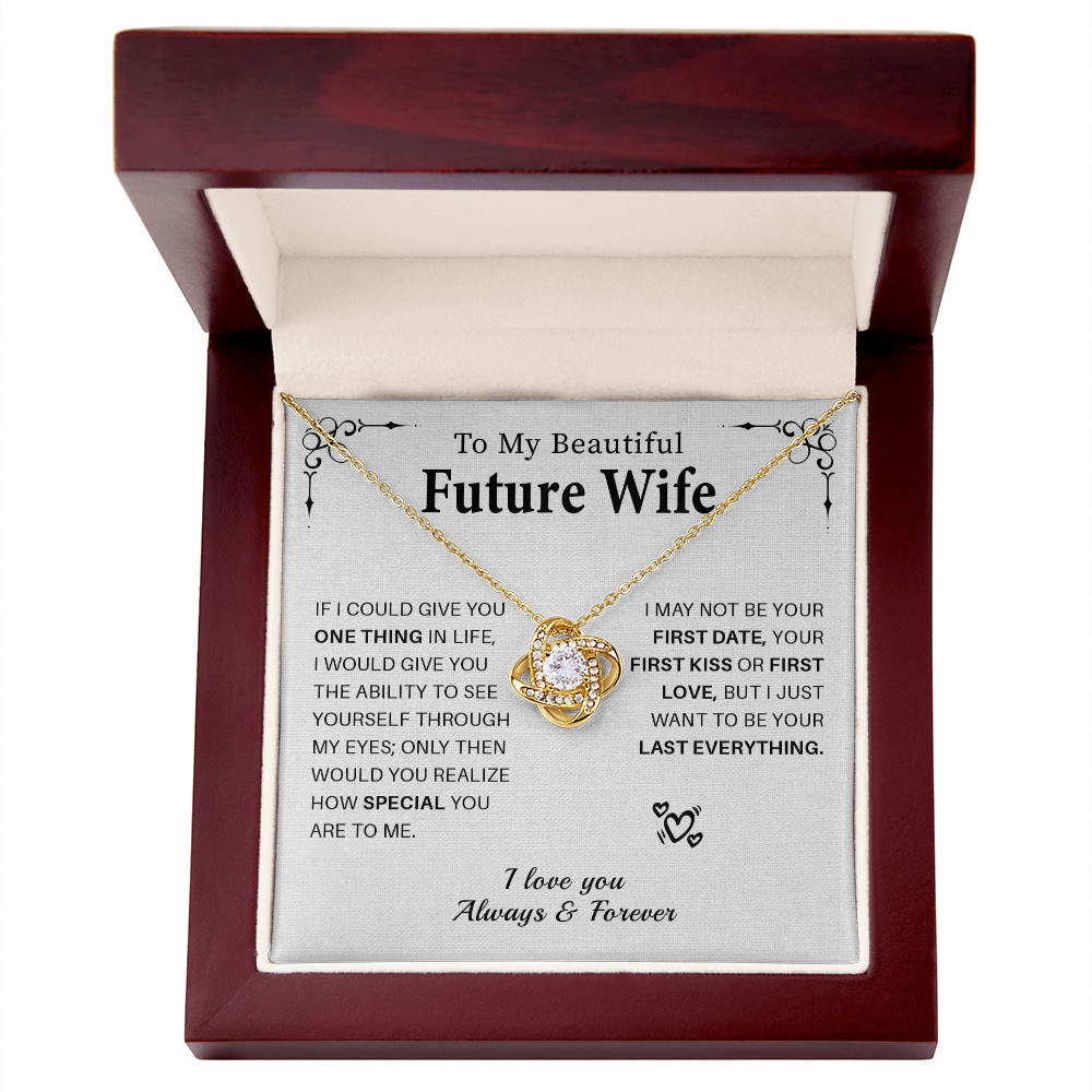 To my beautiful future wife if i could give you one thing in life.
