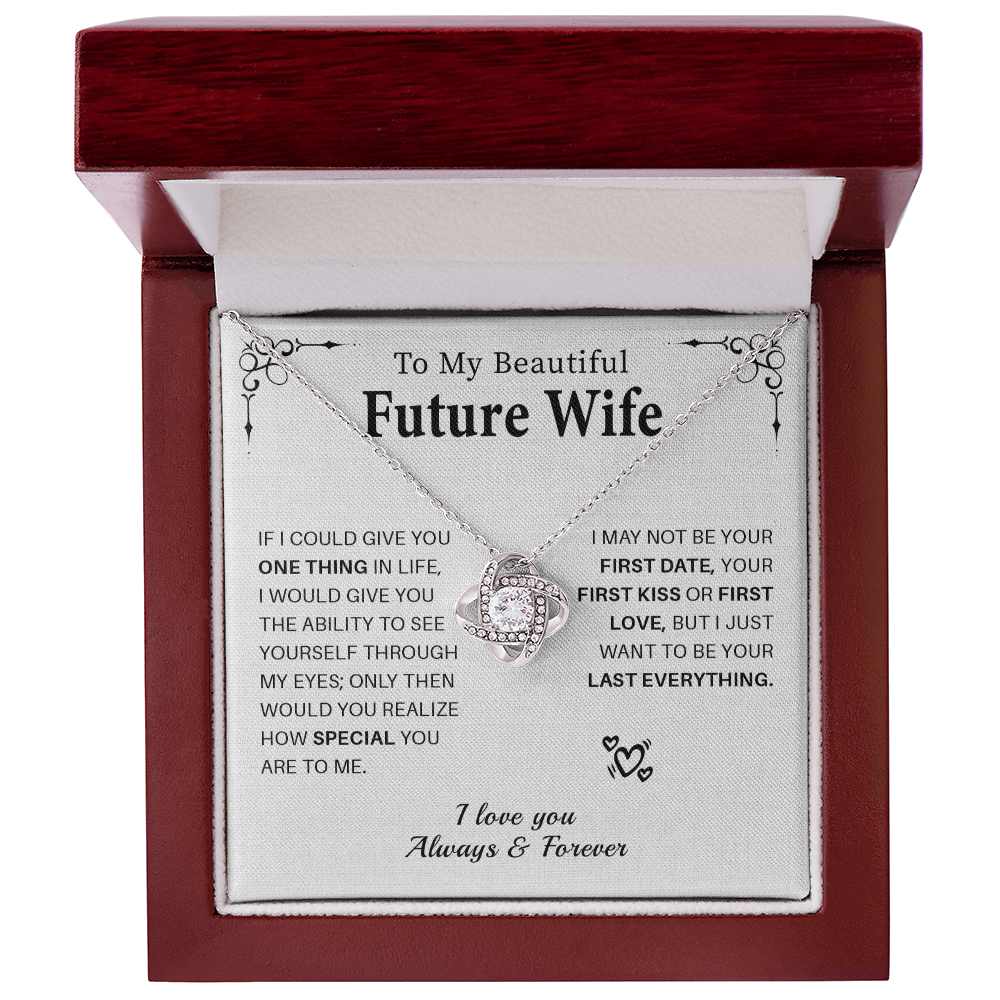 To my beautiful future wife if i could give you one thing in life.