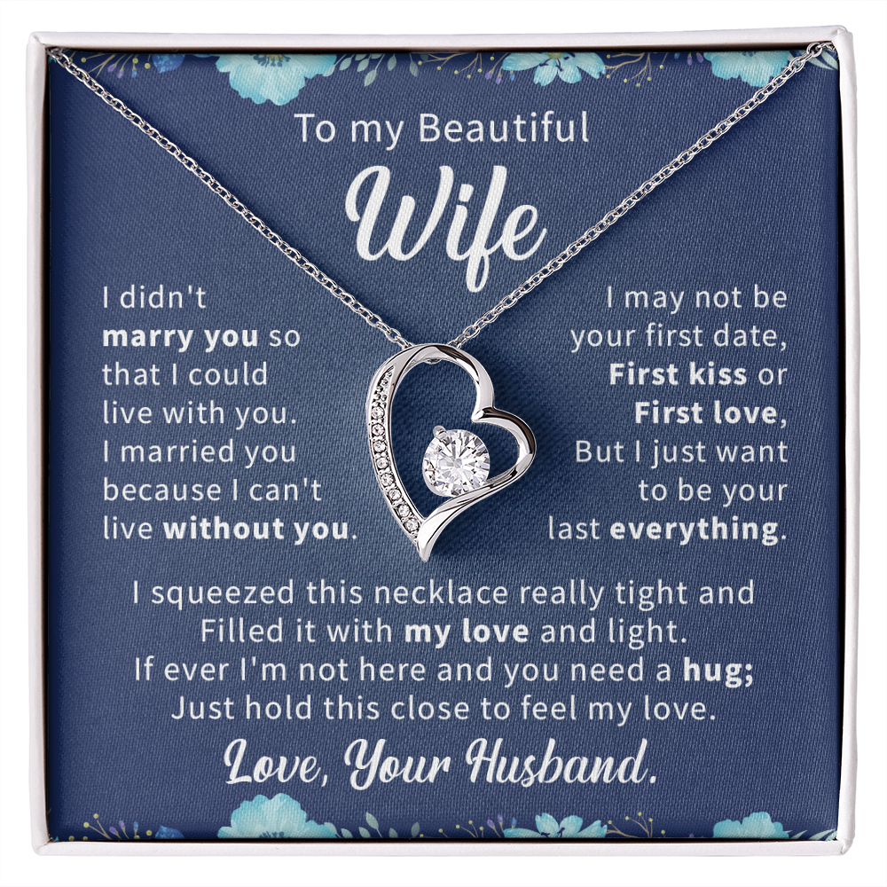 To my beautiful wife necklace i didn't marry you so that i could live with you.