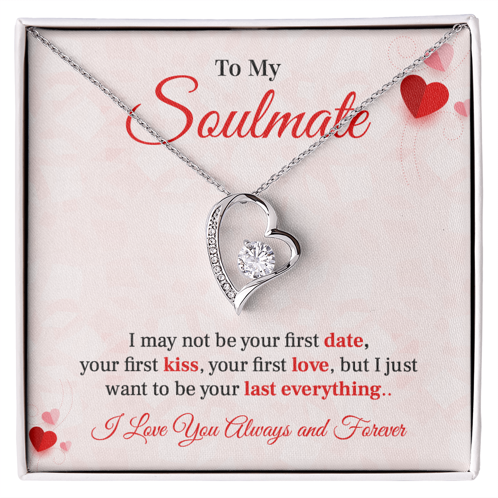 To my soulmate necklace gift, i may not your first date, your first kiss, your first love.V2
