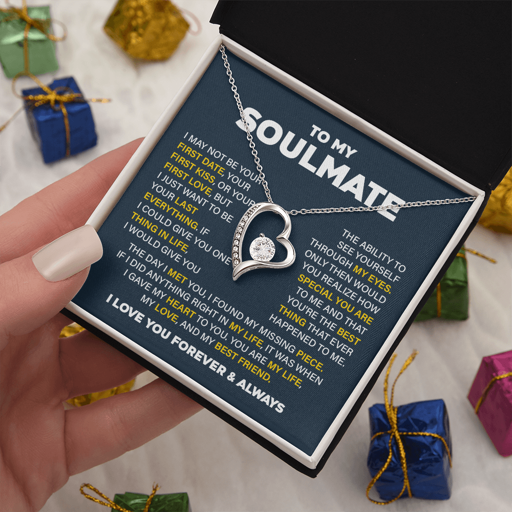 To my soulmate necklace gift, i may not your first date, your first kiss, your first love.V3