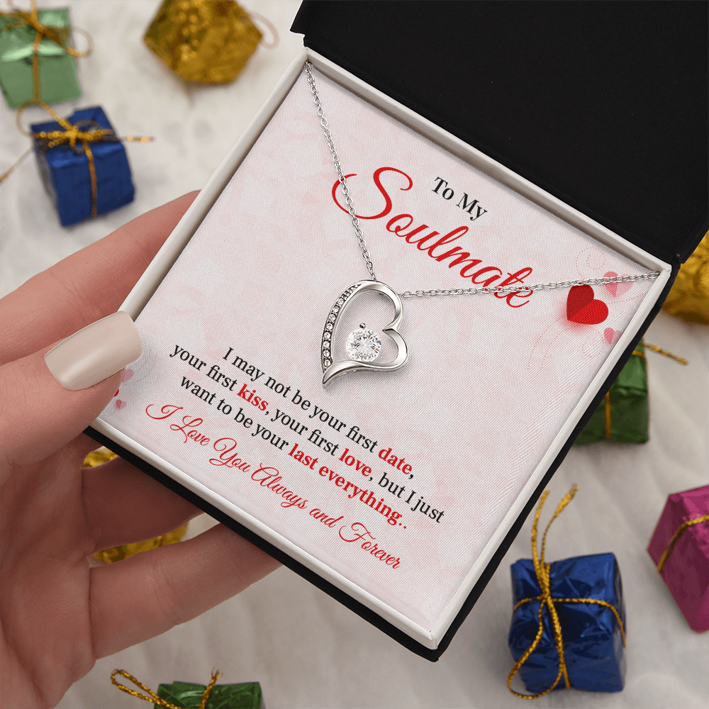 To my soulmate necklace gift, i may not your first date, your first kiss, your first love.V2