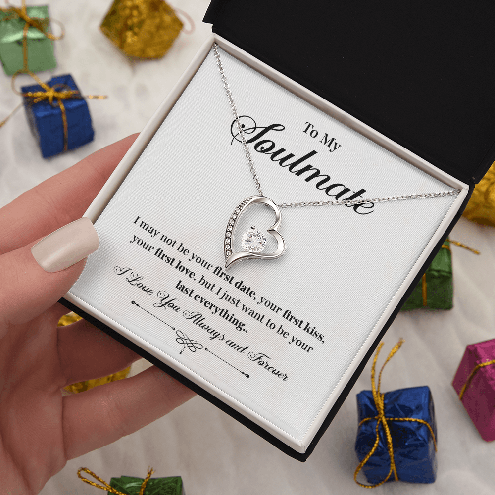 To my soulmate necklace gift, i may not your first date, your first kiss, your first love.V4