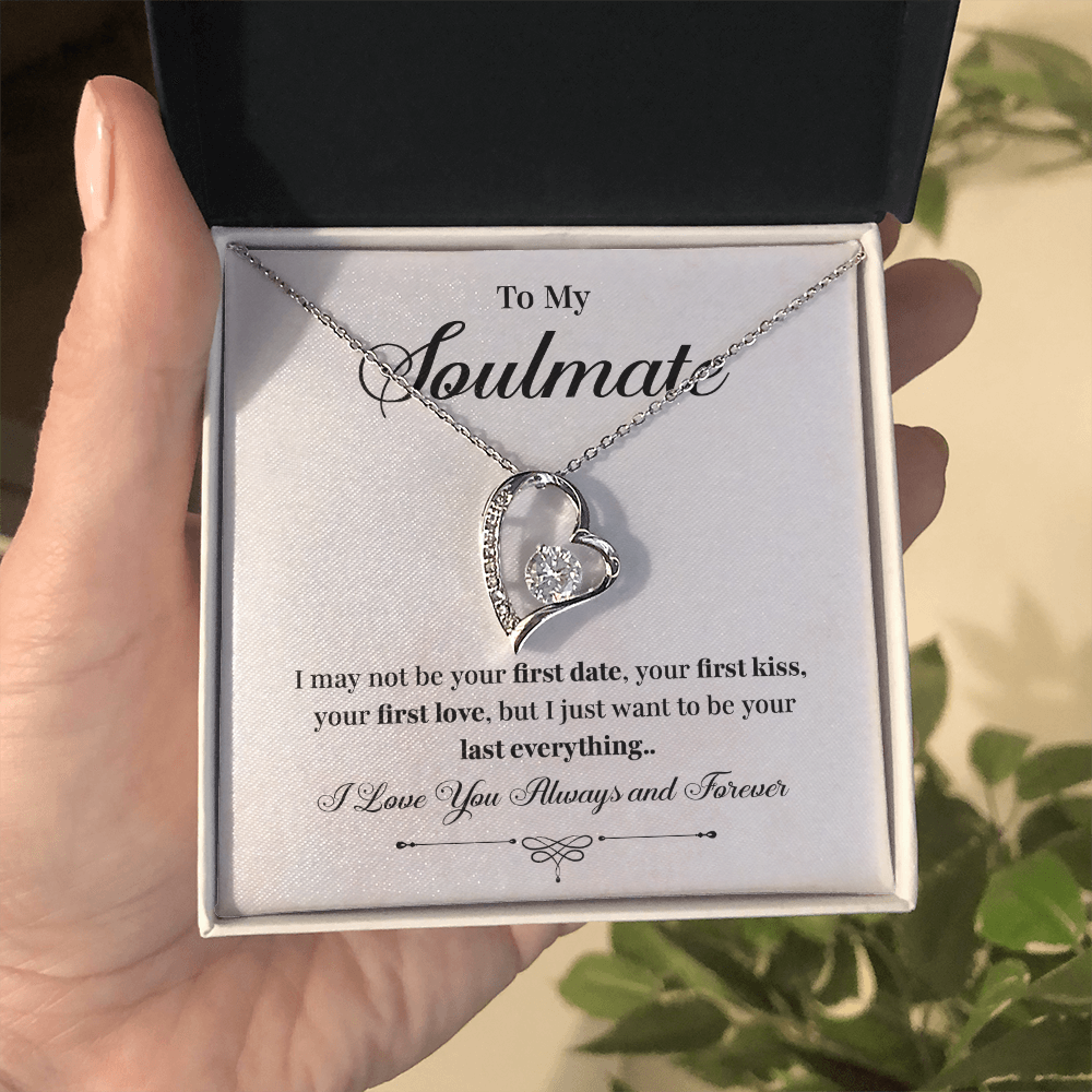 To my soulmate necklace gift, i may not your first date, your first kiss, your first love.V4