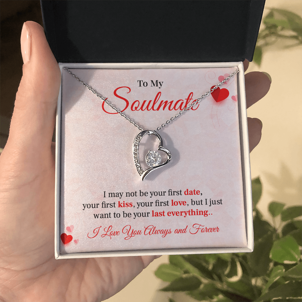 To my soulmate necklace gift, i may not your first date, your first kiss, your first love.V2