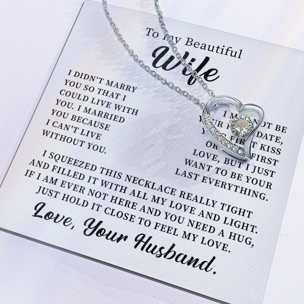 To my beautiful wife necklace i didn't marry you so that i could live with you. v4