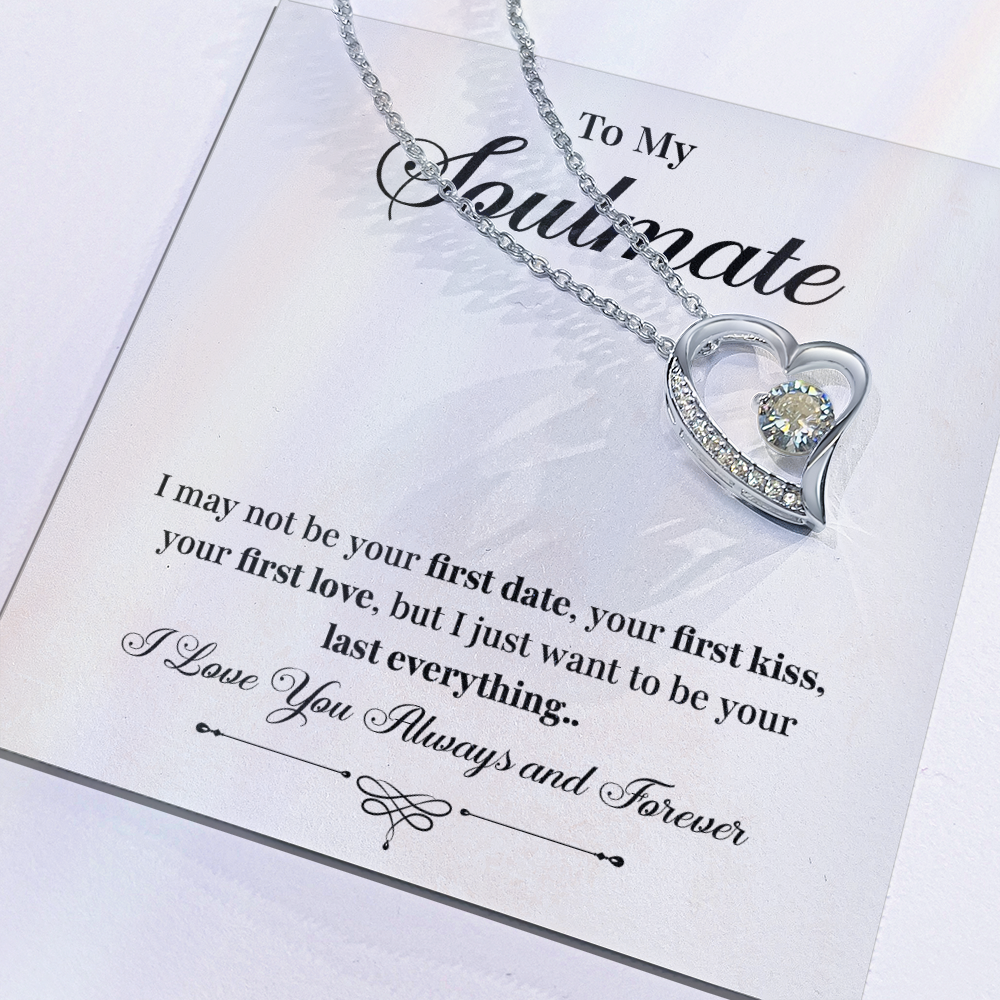 To my soulmate necklace gift, i may not your first date, your first kiss, your first love.V4