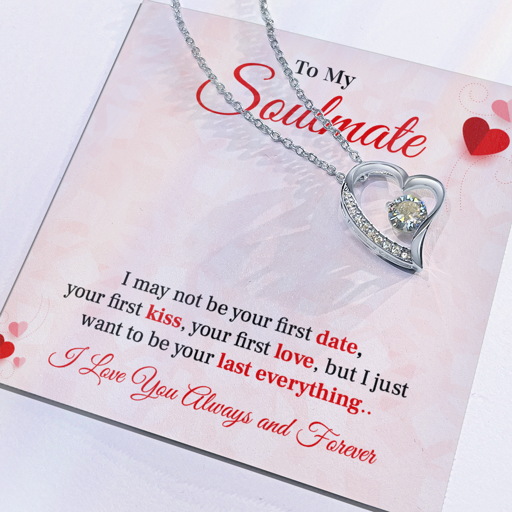 To my soulmate necklace gift, i may not your first date, your first kiss, your first love.V2