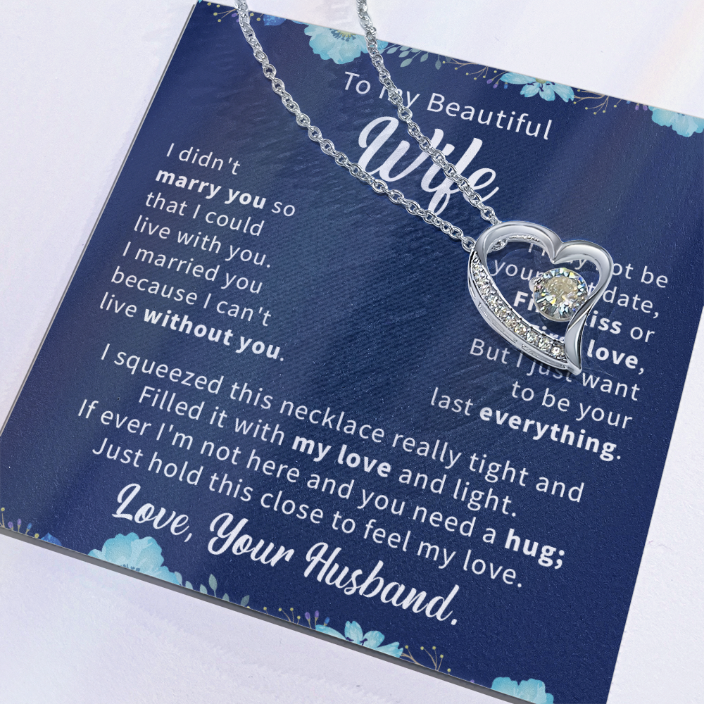 To my beautiful wife necklace i didn't marry you so that i could live with you.