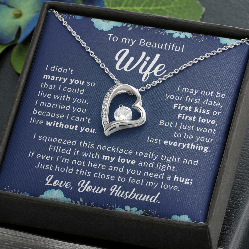 To my beautiful wife necklace i didn't marry you so that i could live with you.