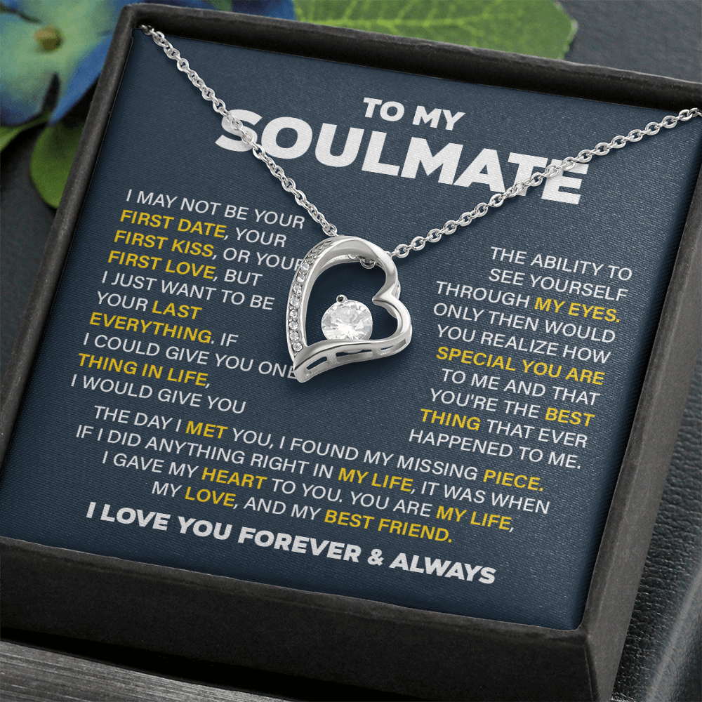 To my soulmate necklace gift, i may not your first date, your first kiss, your first love.V3