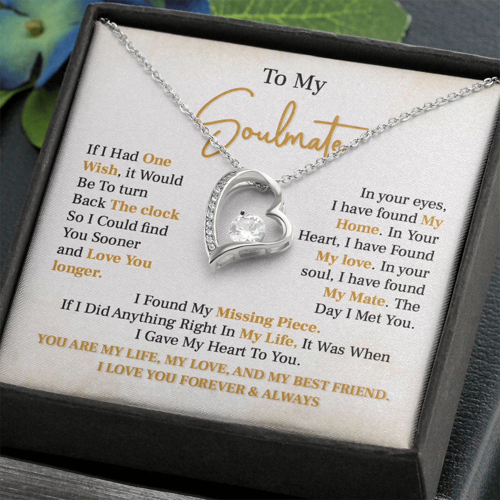To my soulmate necklace gift, if i had one wish, it would be to turn back the clock.
