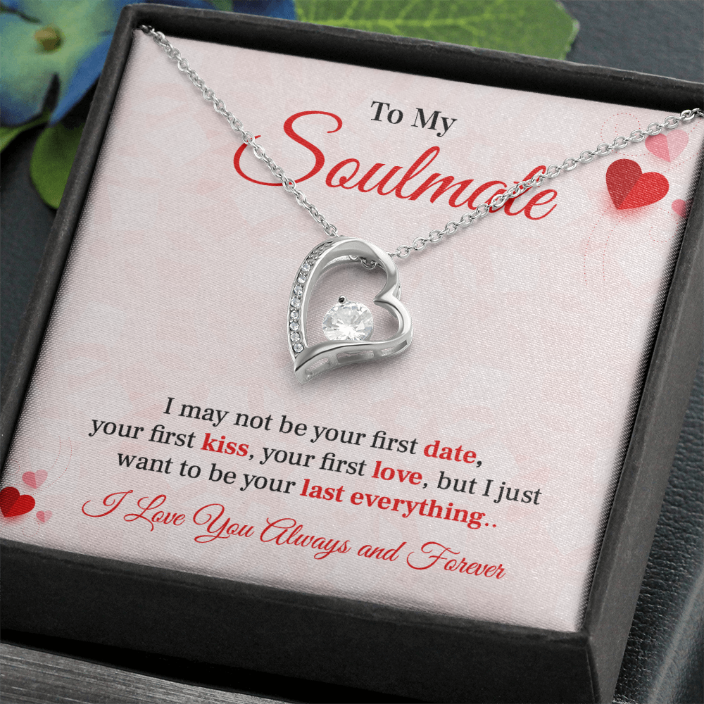 To my soulmate necklace gift, i may not your first date, your first kiss, your first love.V2