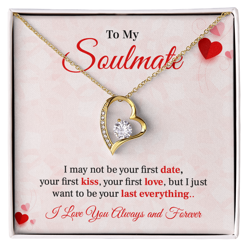 To my soulmate necklace gift, i may not your first date, your first kiss, your first love.V2
