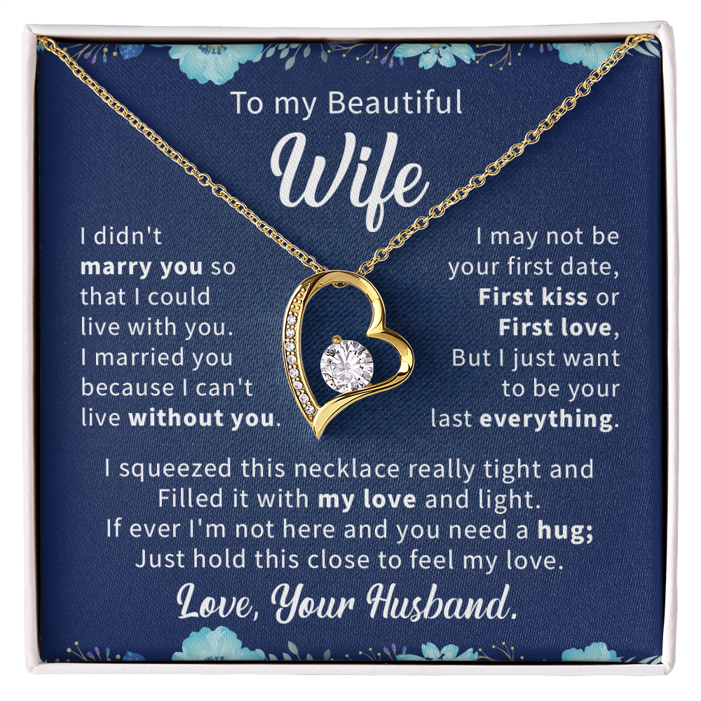 To my beautiful wife necklace i didn't marry you so that i could live with you.