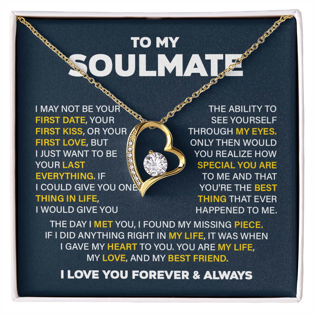 To my soulmate necklace gift, i may not your first date, your first kiss, your first love.V3