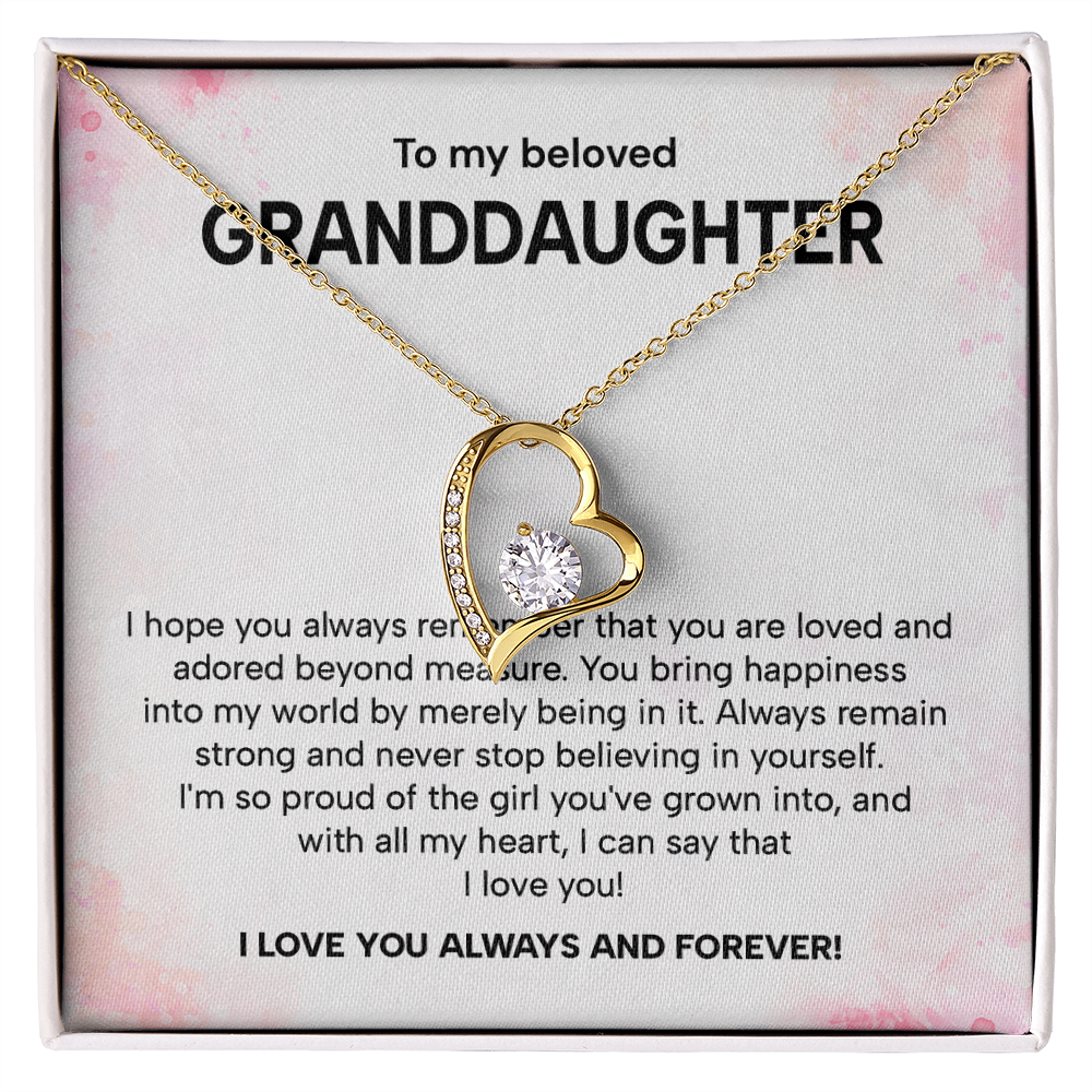 To my beloved granddaughter i hope you always remember that you are loved and adored beyond measure.