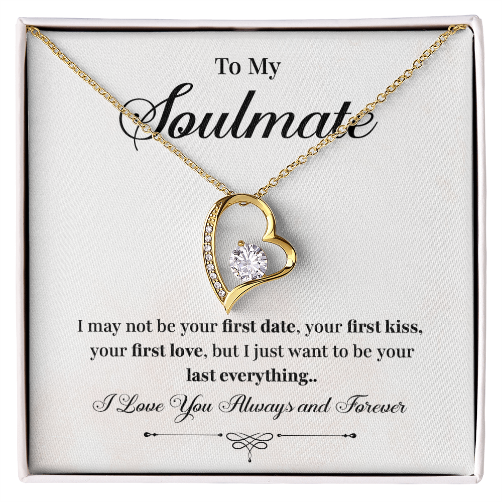 To my soulmate necklace gift, i may not your first date, your first kiss, your first love.V4