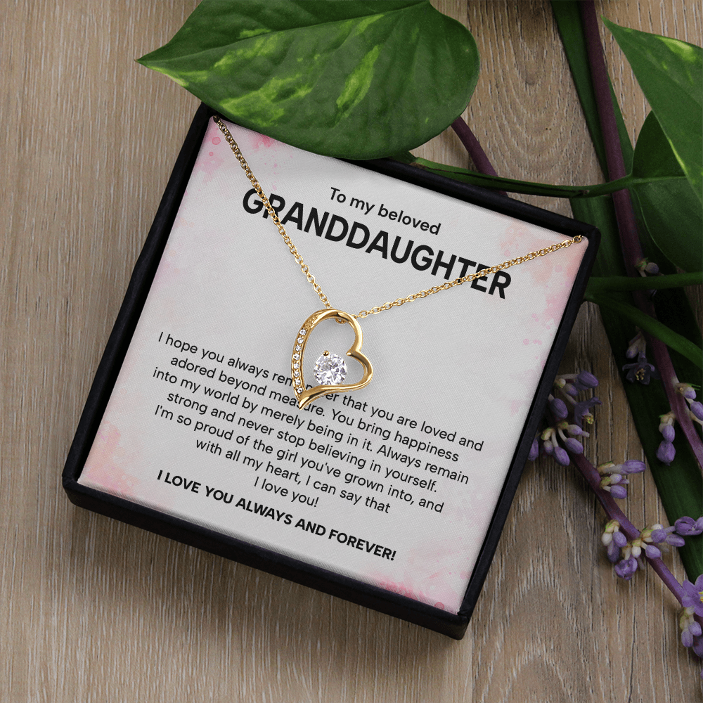 To my beloved granddaughter i hope you always remember that you are loved and adored beyond measure.