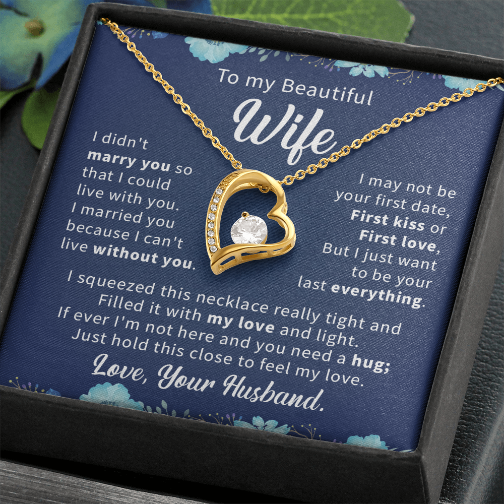 To my beautiful wife necklace i didn't marry you so that i could live with you.