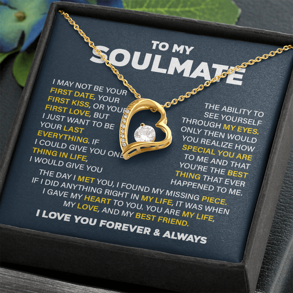 To my soulmate necklace gift, i may not your first date, your first kiss, your first love.V3