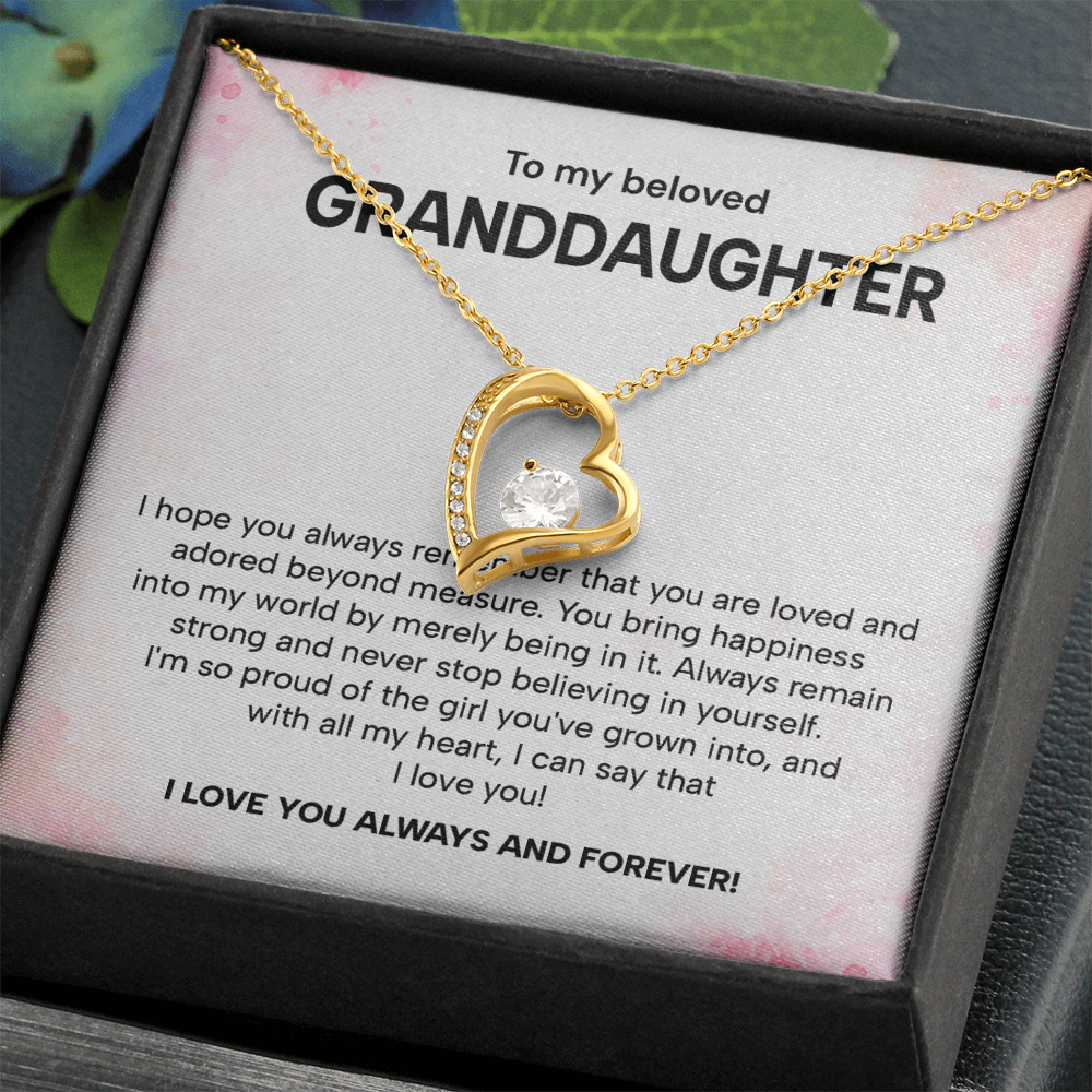 To my beloved granddaughter i hope you always remember that you are loved and adored beyond measure.