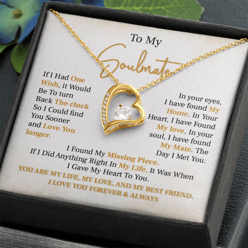 To my soulmate necklace gift, if i had one wish, it would be to turn back the clock.