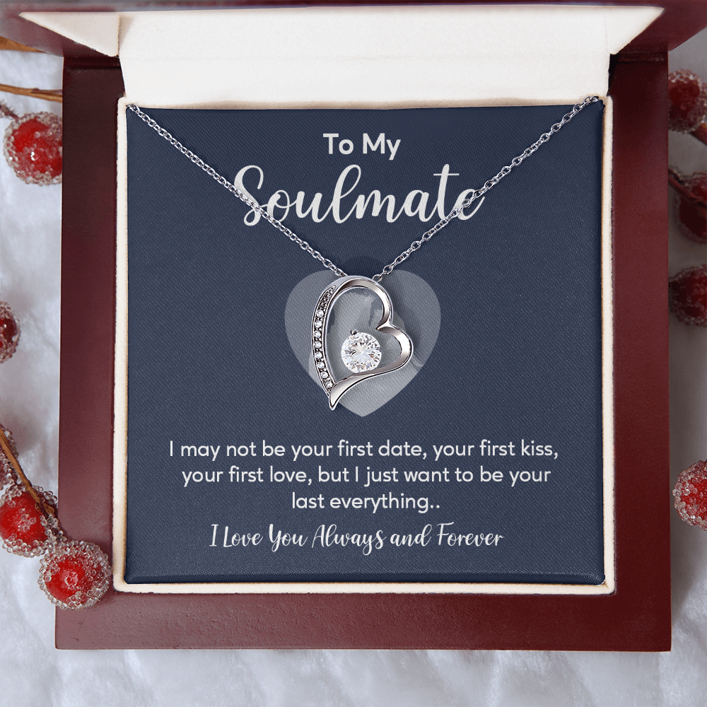 To my soulmate necklace gift, i may not your first date, your first kiss, your first love.V5