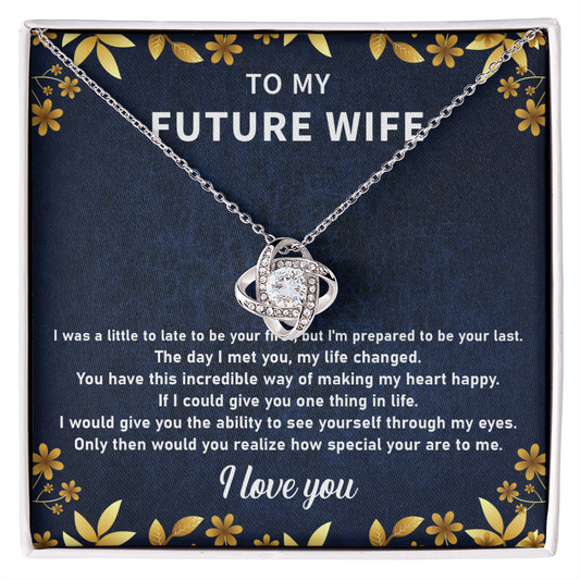 To my future wife necklace i was little to be late to your first.