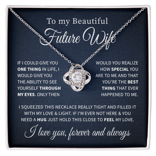 To my beautiful future wife necklace from future husband, if i could give you one thing in life, i will give you the ability to see.