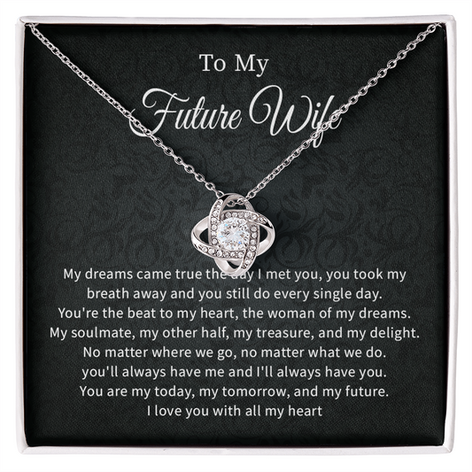 To my future wife necklace my dreams came true the day i met you.