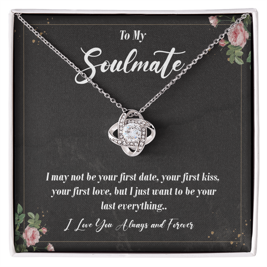 To my soulmate i may not be your first date, your first kiss, your first love.