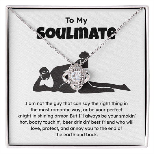 To my soulmate i am not the guy that can say the right thing in the most romantic way.