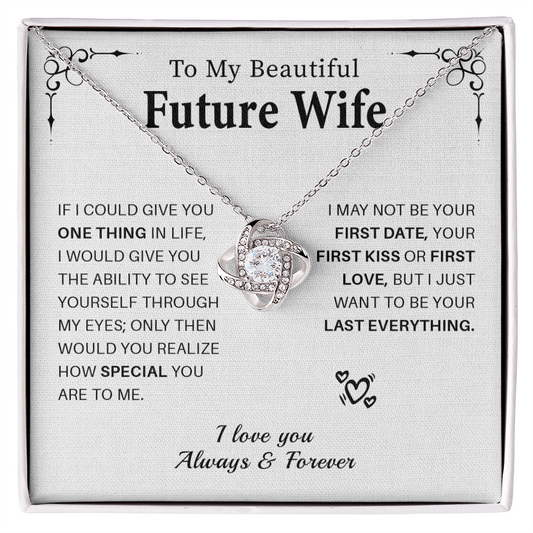 To my beautiful future wife if i could give you one thing in life.