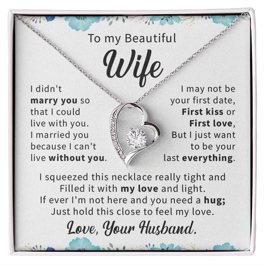 To  my beautiful wife necklace gift from husband i didn't marry you so that i could live with you.