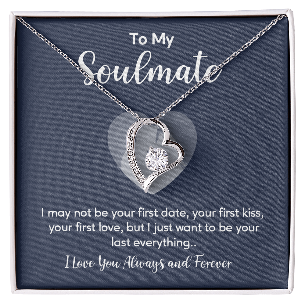 To my soulmate necklace gift, i may not your first date, your first kiss, your first love.V5