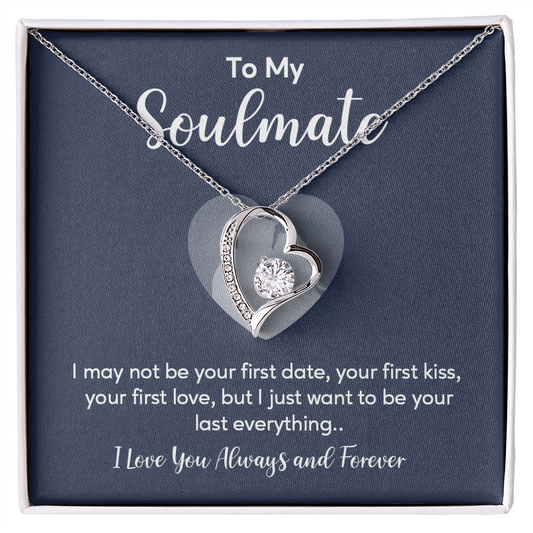 To my soulmate necklace gift, i may not your first date, your first kiss, your first love.V5