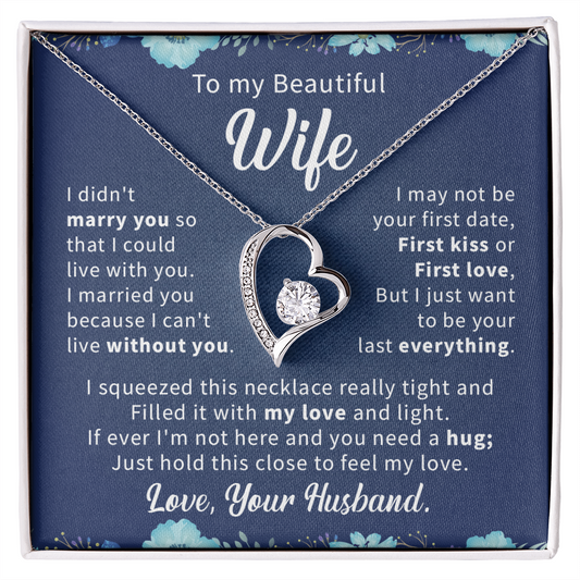 To my beautiful wife necklace i didn't marry you so that i could live with you.