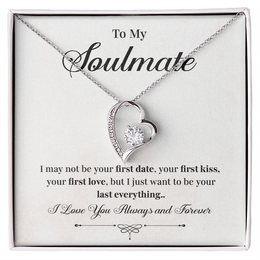 To my soulmate necklace gift, i may not your first date, your first kiss, your first love.V4